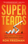 Superteams (The Science and Secrets of High-Performing Teams) by Ron Friedman, 9781982186333