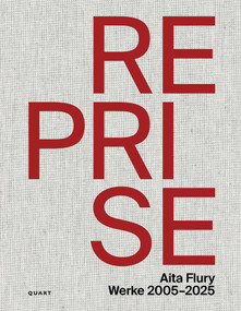 Reprise - Aita Flury (Werke 2005-2025) (German Edition) by Aita Flury, Roger Boltshauser, Axel Fickert, Jonathan Sergison, Andrea Wiegelmann, Jürg Conzett, 9783037613337