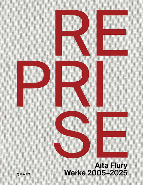 Reprise - Aita Flury (Werke 2005-2025) (German Edition) by Aita Flury, Roger Boltshauser, Axel Fickert, Jonathan Sergison, Andrea Wiegelmann, Jürg Conzett, 9783037613337
