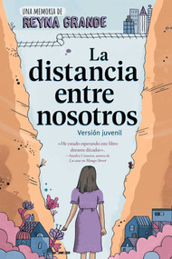 La distancia entre nosotros (The Distance Between Us) (Version juvenil (Young Readers Edition)) (Spanish Edition) by Reyna Grande, Raúl Silva de la Mora, Alicia Reardon, Reyna Grande, 9798347102648