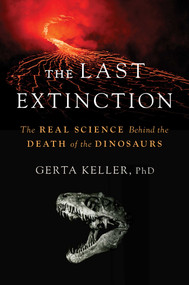The Last Extinction (The Real Science Behind the Death of the Dinosaurs) by Gerta Keller, 9798895150467