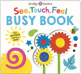See, Touch, Feel: Busy Book (The ULTIMATE Sensory Book for Kids!) by Priddy Books, 9781684495337
