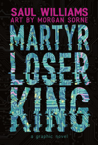 Martyr Loser King (A Graphic Novel) by Saul Williams, Morgan Sorne, 9781626721999