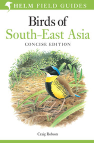 Field Guide to Birds of South-East Asia (Concise Edition) by Craig Robson, 9781472924230
