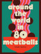 Around the World in 80 Meatballs by Bunny Banyai, 9781761451492