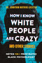How I Know White People are Crazy and Other Stories (Notes from a Frustrated Black Psychologist) by Dr. Jonathan Lassiter, 9780306833052