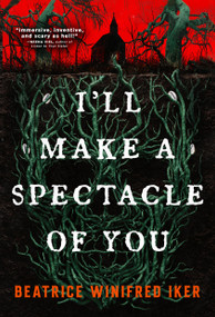 I'll Make a Spectacle of You by Beatrice Winifred Iker, 9780316575249