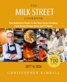 The Milk Street Cookbook (The Definitive Guide to the New Home Cooking, with Every Recipe from the TV Show, 2017-2026) by Christopher Kimball, 9780316591645