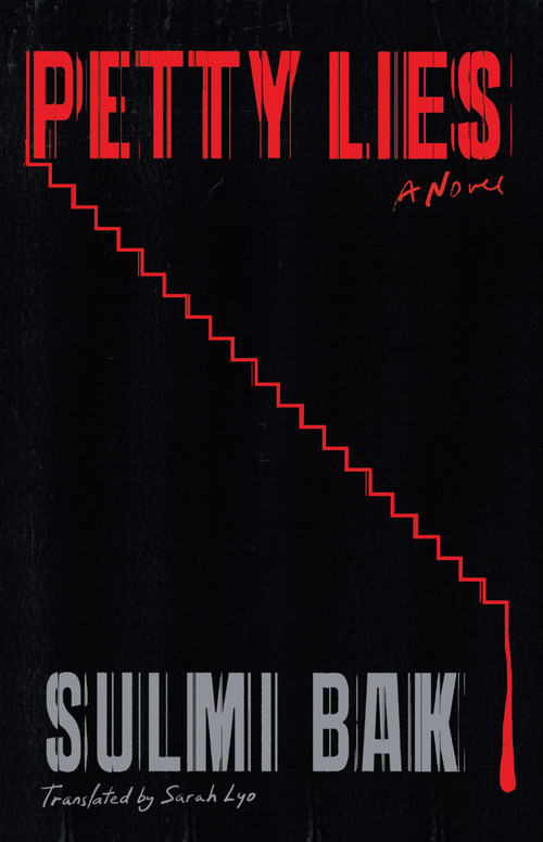 Petty Lies (A Novel) by Sulmi Bak, Sarah Lyo, 9780316594486