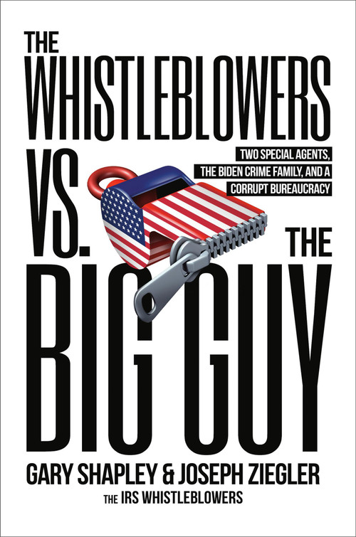 The Whistleblowers vs. The Big Guy (Two Special Agents, the Biden Crime Family, and a Corrupt Bureaucracy) by Joe Ziegler, Gary Shapley, 9780316596596
