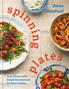 Spinning Plates (Easy Dinners with Simple Substitutions for Busy Families) by Anna Stanford, 9780600639541