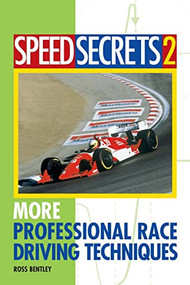 Speed Secrets II (More Professional Race Driving Techniques) by Ross Bentley, 9780760315101