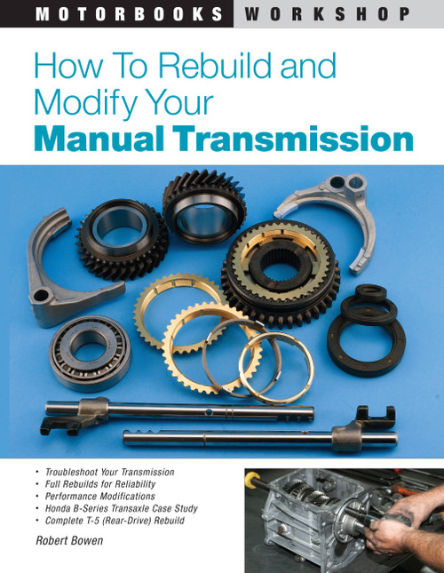 How to Rebuild and Modify Your Manual Transmission by Robert Bowen, 9780760320471