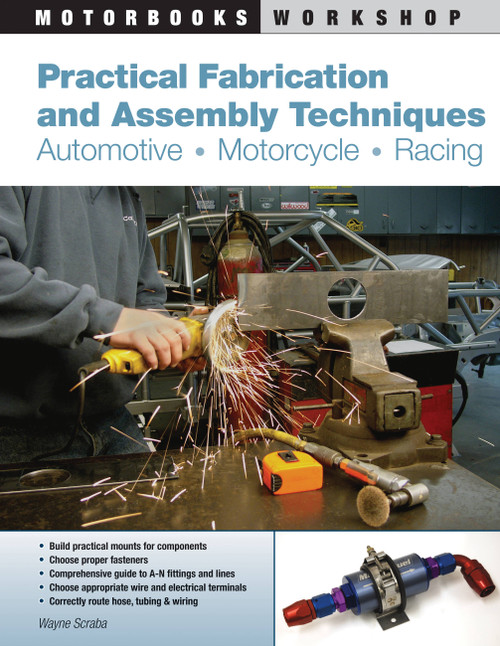 Practical Fabrication and Assembly Techniques (Automotive, Motorcycle, Racing) by Wayne Scraba, 9780760338001