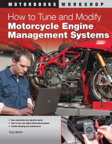 How to Tune and Modify Motorcycle Engine Management Systems by Tracy Martin, 9780760340738