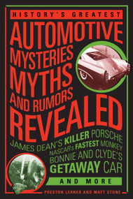 History's Greatest Automotive Mysteries, Myths, and Rumors Revealed by Matt Stone, Preston Lerner, 9780760347140