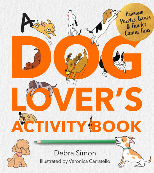 A Dog Lover's Activity Book (Pawsome Puzzles, Games & Fun for Canine Fans) by Debra Simon, 9780760397824