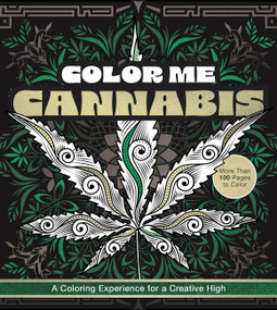 Color Me Cannabis (A Coloring Experience for a Creative High-More Than 100 Pages to Color) by Editors of Chartwell Books, 9780785847243