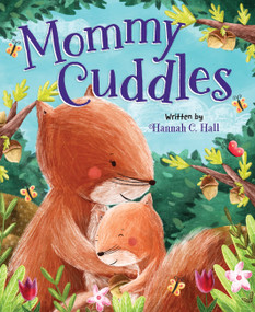 Mommy Cuddles by Hannah C. Hall, Aleksandra Szmidt, 9780824956950