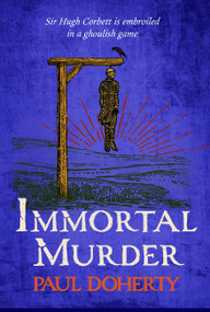 Immortal Murder (Hugh Corbett Mysteries, Book 25) (A ghoulish game of medieval murder and mayhem) by Paul Doherty, 9781035407392