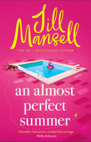 An Almost Perfect Summer (The brand new feel-good romantic read from the beloved bestselling author) by Jill Mansell, 9781035409990