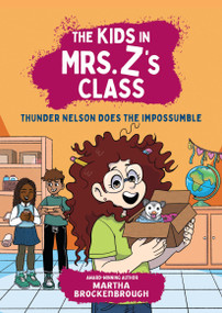 The Kids in Mrs. Z's Class: Thunder Nelson Does the Impossumble - 9781523532988 by Martha Brockenbrough, Kat Fajardo, Kate Messner, 9781523532988