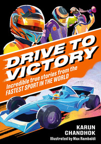 Drive to Victory (Incredible True Stories from the Fastest Sport in the World) by Karun Chandhok, 9781526367051