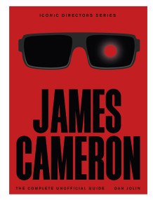 James Cameron (The Complete Unofficial Guide) by Dan Jolin, 9781529444599