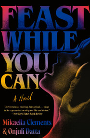 Feast While You Can - 9781538742266 by Mikaella Clements, Onjuli Datta, 9781538742266