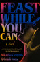 Feast While You Can - 9781538742266 by Mikaella Clements, Onjuli Datta, 9781538742266
