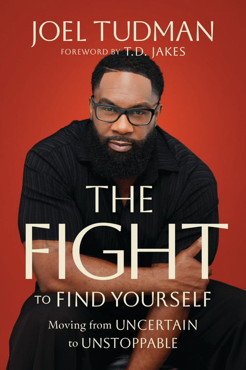 The Fight to Find Yourself (Moving from Uncertain to Unstoppable) by Joel Tudman, 9781546008927
