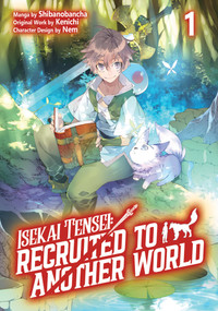 Isekai Tensei: Recruited to Another World: Volume 1 (Manga) by Kenichi, Andria McKnight, Shibanobancha, 9781718360389