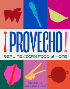 Provecho (Real Mexican Food at Home) by Daniella Guevara Munoz, 9781761500633