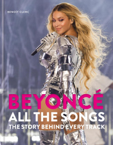 Beyoncé All The Songs (The Story Behind Every Track) by Benoît Clerc, 9781788405577