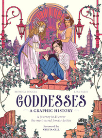 Goddesses: A Graphic History (A journey to discover the most sacred female deities) by Monica Foggia, Lisa Salsi, Nikita Gill, 9781836002710