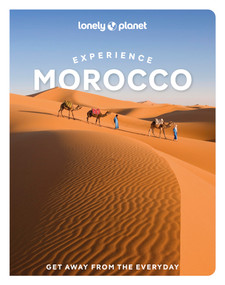 Lonely Planet Experience Morocco by Helen Ranger, Jade Bremner, Narina Exelby, Christine Gilbert, Paula Hardy, Tharik Hussain, Tara Stevens, 9781837586714