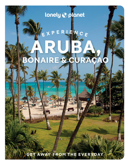 Lonely Planet Experience Aruba, Bonaire & Curacao (Includes Bonaire & Curaçao) by Bailey Freeman, Robert Isenberg, 9781837586790