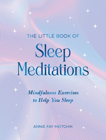 The Little Book of Sleep Meditations (Mindfulness Exercises to Help You Sleep) by Annie Fay Meitchik, 9781837995585