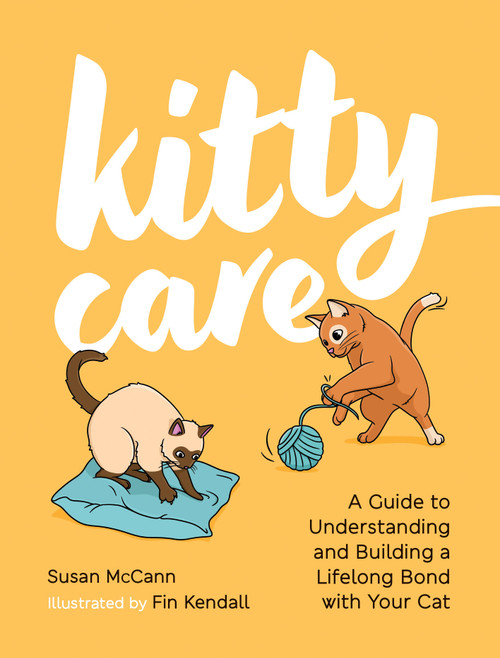 Kitty Care (A Guide to Understanding and Building a Lifelong Bond with Your Cat) by Susan McCann, 9781837996773