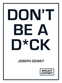 Don't Be a D*ck (A Self-Help Guide to Being F*cking Awesome) by Joseph Dewey, 9781837997008