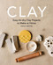 Clay (Easy air-dry clay projects to make at home) by Sarah Reeves, 9781840919172