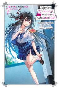 Nagisa Natsunagi Still Wants to Be a High School Girl, Vol. 1 (light novel) (The Detective Is Already Dead, Ordinary Cases) by Syusui Tsukimi, nigozyu, Hanekoto, Laura Sitzer, Umibouzu, 9798855409260