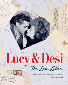 Lucy & Desi: The Love Letters by Lucie Arnaz, Elisabeth Edwards, 9798894140421