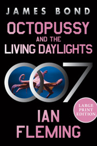 Octopussy and The Living Daylights (A James Bond Adventure (Large Print)) - 9780063445727 by Ian Fleming, 9780063445727