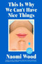 This Is Why We Can't Have Nice Things - 9780063399730 by Naomi Wood, 9780063399730