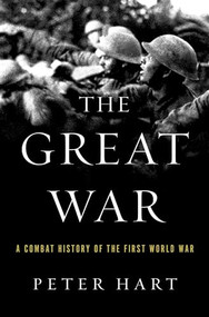 The Great War (A Combat History of the First World War) by Peter Hart, 9780190227357