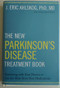 The New Parkinson's Disease Treatment Book (Partnering with Your Doctor To Get the Most from Your Medications) by J. Eric Ahlskog, PhD, MD, 9780190231866