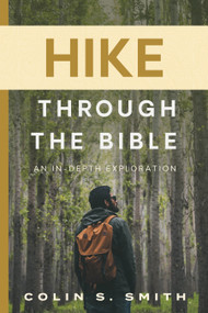 Hike Through the Bible (An In-Depth Exploration) by Colin S Smith, 9780802432285