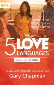 The 5 Love Languages Singles Edition (The Secret That Will Revolutionize Your Relationships) - 9780802438478 by Gary Chapman