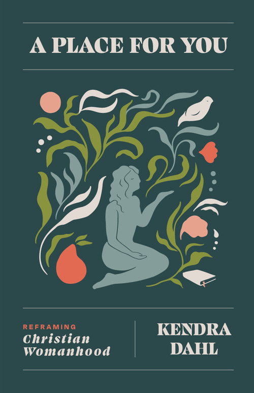 A Place for You (Reframing Christian Womanhood) by Kendra Dahl, 9780802441157